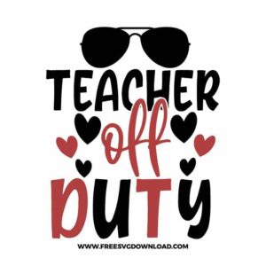 Teacher off duty 3 SVG & PNG, SVG Free Download, SVG for Cricut Design Silhouette, teacher svg, school svg, kindergarten svg, teacher life svg, teaching svg, graduation svg