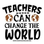 Teachers can change the world SVG & PNG, SVG Free Download, SVG for Cricut Design Silhouette, teacher svg, school svg, kindergarten svg, teacher life svg, teaching svg, graduation svg