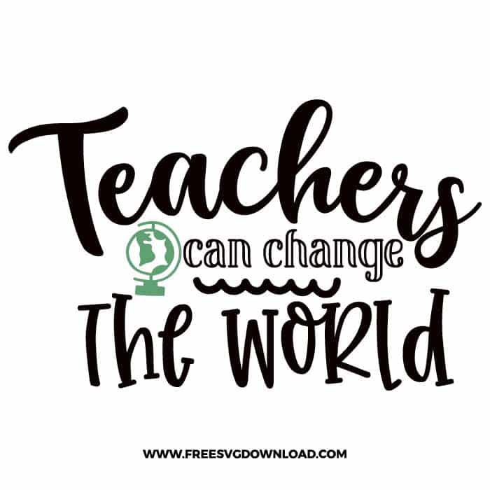 Teachers can change the world 2 SVG & PNG, SVG Free Download, SVG for Cricut Design Silhouette, teacher svg, school svg, kindergarten svg, teacher life svg, teaching svg, graduation svg