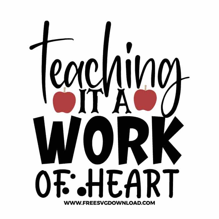 Teaching is a work of heart 3 SVG & PNG, SVG Free Download, SVG for Cricut Design Silhouette, teacher svg, school svg, kindergarten svg, teacher life svg, teaching svg, graduation svg