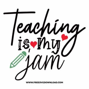 Teaching is my jam 2 SVG & PNG, SVG Free Download, SVG for Cricut Design Silhouette, teacher svg, school svg, kindergarten svg, teacher life svg, teaching svg, graduation svg