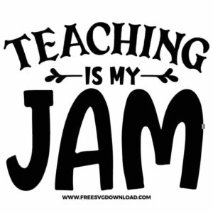Teaching is my jam SVG & PNG, SVG Free Download, SVG for Cricut Design Silhouette, teacher svg, school svg, kindergarten svg, teacher life svg, teaching svg, graduation svg