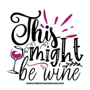 This might be wine SVG & PNG, SVG Free Download, SVG for Cricut Design Silhouette, wine glass svg, funny wine svg, alcohol svg, wine quotes svg, wine sayings svg