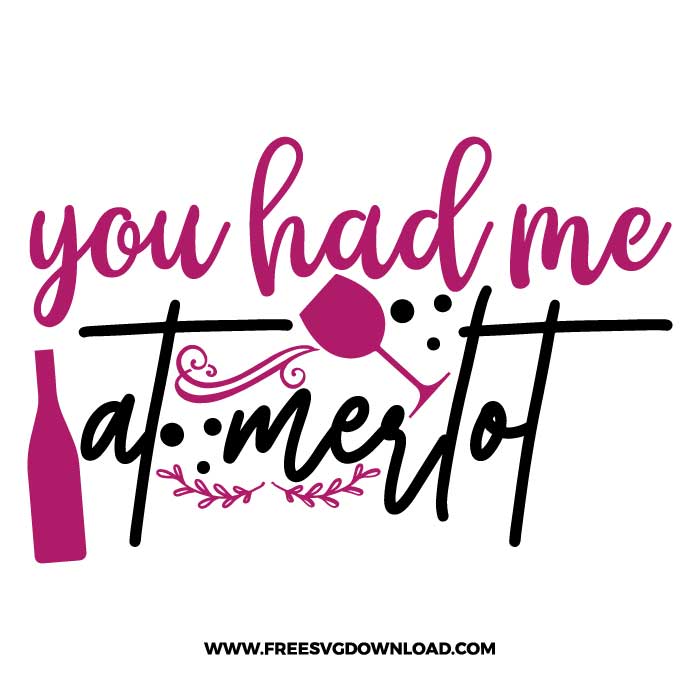 You had me at merlot SVG & PNG, SVG Free Download, SVG for Cricut Design Silhouette, wine glass svg, funny wine svg, alcohol svg, wine quotes svg, wine sayings svg