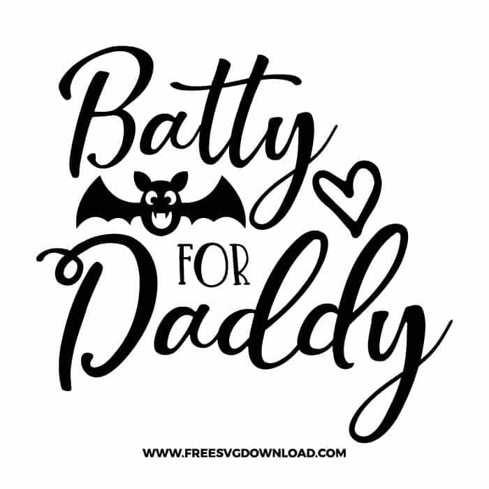 Batty for daddy SVG & PNG cut files - Free SVG Download