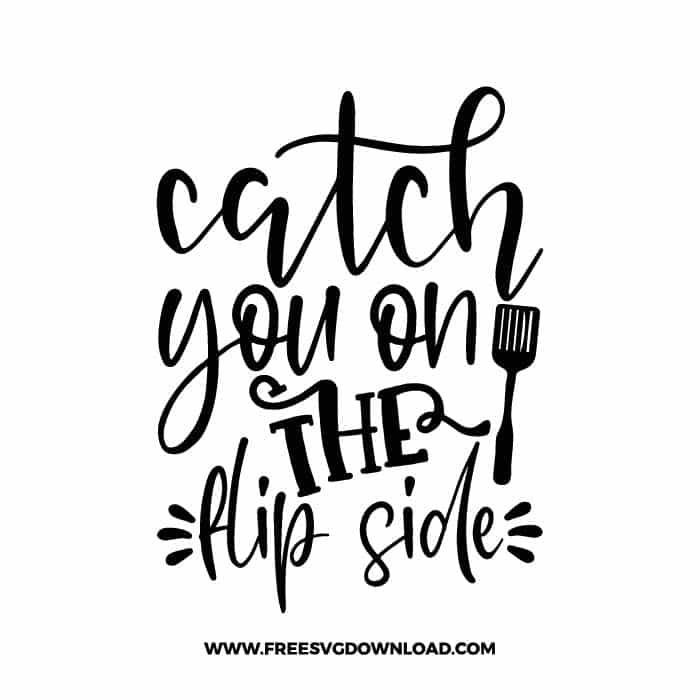 Catch you on the flip side SVG & PNG, funny kitchen svg, pot holder svg, chef svg, baking svg, cooking svg, kitchen sign svg, farmhouse svg, kitchen towel svg, pantry svg, farm svg, layered SVG Free Download,  SVG for Cricut Design Silhouette, svg files for cricut