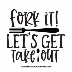 Fork it! let's get take out 2 SVG & PNG, funny kitchen svg, pot holder svg, chef svg, baking svg, cooking svg, kitchen sign svg, farmhouse svg, kitchen towel svg, pantry svg, farm svg, layered SVG Free Download,  SVG for Cricut Design Silhouette, svg files for cricut