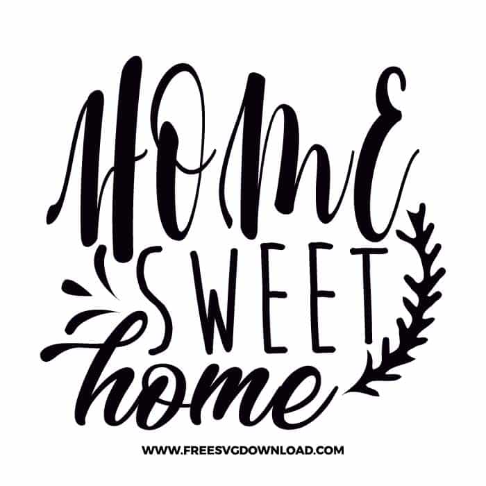 Home sweet home free SVG & PNG, SVG Free Download, SVG for Cricut Design Silhouette, quote svg, inspirational svg, motivational svg,