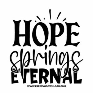 Hope Springs Eternal Free SVG File