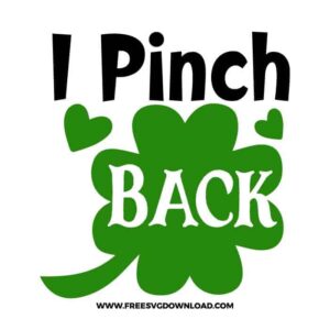 I Pinch Back free SVG & PNG, SVG Free Download, SVG for Cricut Design Silhouette, st patricks day svg, lucky svg, irish svg, clover svg, irish quotes svg, lucky charm svg, shamrock svg, lucky mama svg, blessed svg,