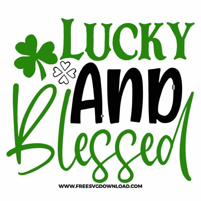 Lucky And Blessed free SVG & PNG, SVG Free Download, SVG for Cricut Design Silhouette, st patricks day svg, lucky svg, irish svg, clover svg, irish quotes svg, lucky charm svg, shamrock svg, lucky mama svg, blessed svg,