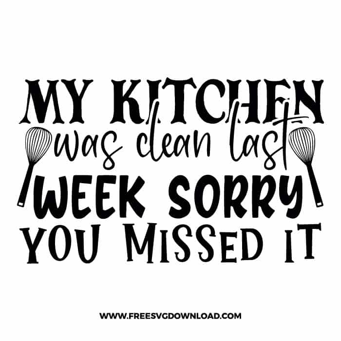 My kitchen was clean last week sorry you missed it SVG & PNG cut files -  Free SVG Download