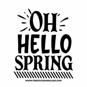 Oh hello spring free SVG & PNG, SVG Free Download,  SVG for Cricut Design Silhouette, svg files for cricut, flower svg, floral svg, spring svg, hello spring svg, spring life svg, quotes svg