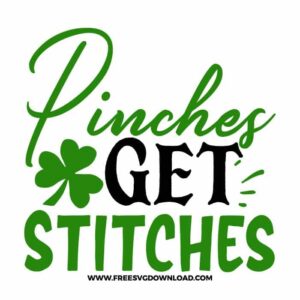Pinches Get Stitches free SVG & PNG, SVG Free Download, SVG for Cricut Design Silhouette, st patricks day svg, lucky svg, irish svg, clover svg, irish quotes svg, lucky charm svg, shamrock svg, lucky mama svg, blessed svg,