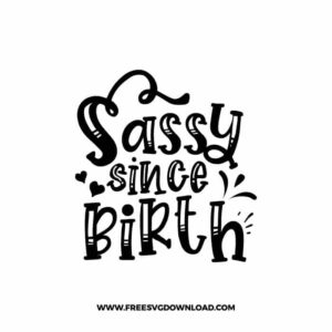 Sassy since birth 3 free SVG & PNG, SVG Free Download, SVG for Cricut Design Silhouette, quote svg, inspirational svg, motivational svg,