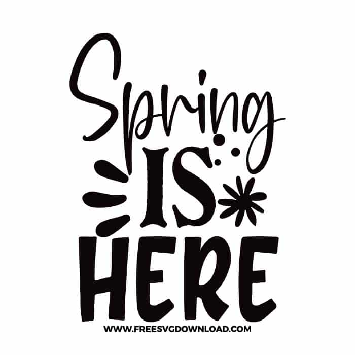 Spring is here free SVG & PNG, SVG Free Download,  SVG for Cricut Design Silhouette, svg files for cricut, flower svg, floral svg, spring svg, hello spring svg, spring life svg, quotes svg