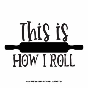 This Is How I Roll Free SVG File