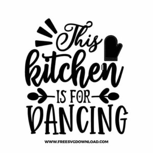 This kitchen is for dancing 2 SVG & PNG, funny kitchen svg, pot holder svg, chef svg, baking svg, cooking svg, kitchen sign svg, farmhouse svg, kitchen towel svg, pantry svg, farm svg, layered SVG Free Download,  SVG for Cricut Design Silhouette, svg files for cricut