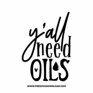 Y'all Need Oils Free SVG File