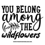 You belong among the wildflowers free SVG & PNG, SVG Free Download, SVG for Cricut Design Silhouette, quote svg, inspirational svg, motivational svg,