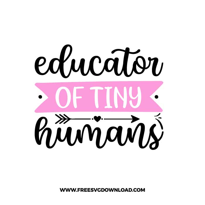 Educator of tiny humans free SVG & PNG, SVG Free Download,  SVG for Cricut Design Silhouette, teacher svg, school svg, kindergarten svg, pencil svg, first grade svg, second grade svg, back to school svg, school supply svg