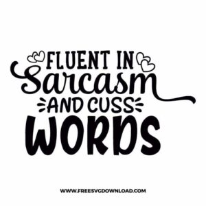 Fluent In Sarcasm And Cuss Words Free SVG File