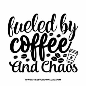 Fueled by coffee and chaos Download, SVG for Cricut Design Silhouette, quote svg, inspirational svg, motivational svg,