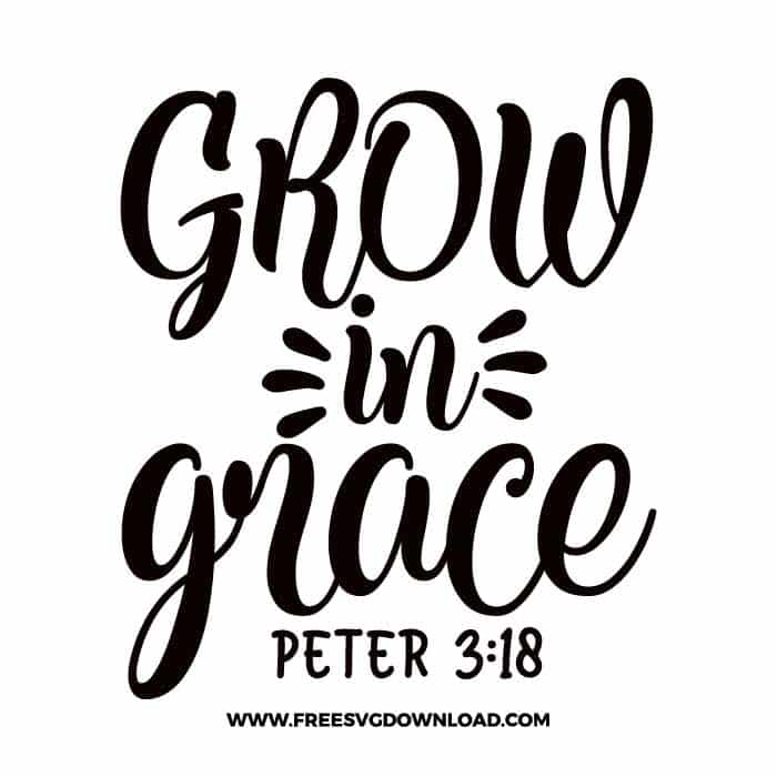 Grow in grace Peter 3:18 free SVG & PNG Christian cut files 2 free SVG, SVG Free Download, church svg, christian svg, crosses svg, religious svg, jesus svg, faith svg, cross clipart, SVG for Cricut Design Silhouette,
