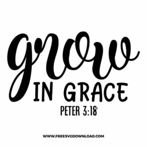 Grow In Grace Peter 3:18 Christian Free SVG File