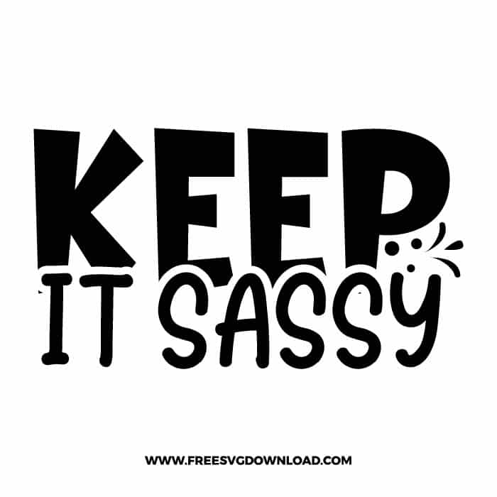 Keep it sassy free SVG & PNG, SVG Free Download, SVG for Cricut Design Silhouette, quote svg, inspirational svg, motivational svg,