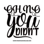Oh no you didn't free SVG & PNG, SVG Free Download, SVG for Cricut Design Silhouette, quote svg, inspirational svg, motivational svg,