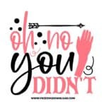 Oh no you didn't 2 free SVG & PNG, SVG Free Download, SVG for Cricut Design Silhouette, quote svg, inspirational svg, motivational svg,