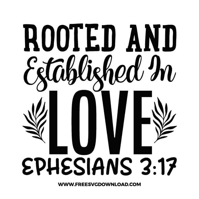 Rooted and established in love Ephesians 317 free SVG, SVG Free Download, church svg, christian svg, crosses svg, religious svg, jesus svg, faith svg, cross clipart, SVG for Cricut Design Silhouette,