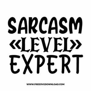 Sarcasm level expert free SVG & PNG, SVG Free Download, SVG for Cricut Design Silhouette, quote svg, inspirational svg, motivational svg,
