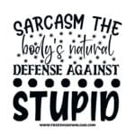 Sarcasm the body's natural defense against free SVG & PNG, SVG Free Download, SVG for Cricut Design Silhouette, quote svg, inspirational svg, motivational svg,