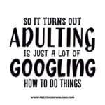 so it turns out adulting is just a lot of googling how to do things free SVG & PNG, SVG Free Download, SVG for Cricut Design Silhouette, quote svg, inspirational svg, motivational svg,