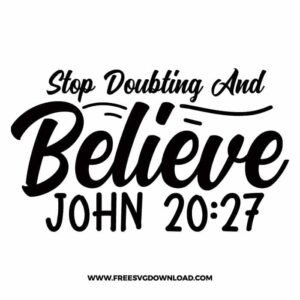 Stop Doubting And Believe John 20:27 Free SVG File