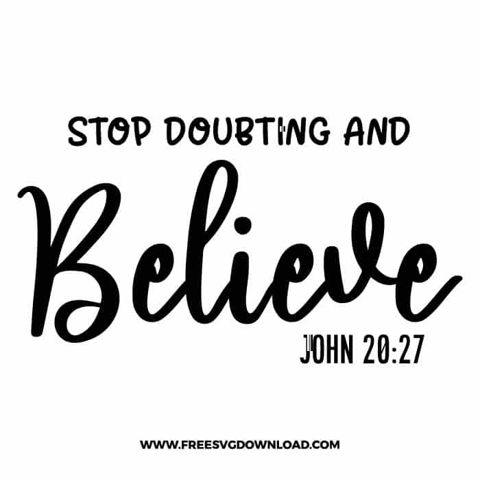 Stop doubting and believe free SVG, SVG Free Download, church svg, christian svg, crosses svg, religious svg, jesus svg, faith svg, cross clipart, SVG for Cricut Design Silhouette,