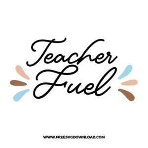 Teacher fuel free SVG & PNG, SVG Free Download,  SVG for Cricut Design Silhouette, teacher svg, school svg, kindergarten svg, pencil svg, first grade svg, second grade svg, back to school svg, school supply svg