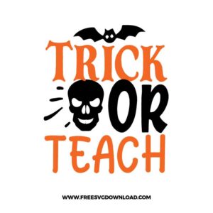 Trick or teach free SVG & PNG, SVG Free Download,  SVG for Cricut Design Silhouette, svg files for cricut, halloween free svg, spooky free svg, fall svg, pumpkin svg, happy halloween svg, halloween png, ghost svg, autumn svg, trick or treat svg, horror svg, witch svg, skull svg, zombie svg, halloween tshirt svg