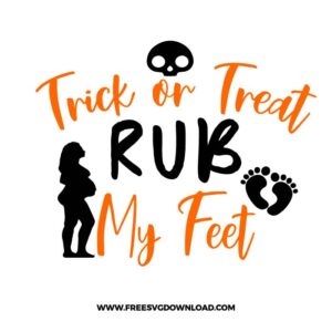 Trick or treat rub my feet SVG & PNG, SVG Free Download, SVG for Cricut Design Silhouette, svg files for cricut, halloween free svg, spooky free svg, baby svg, pregnant svg, mom svg, new born svg, boo svg fall svg, pumpkin svg, happy halloween svg