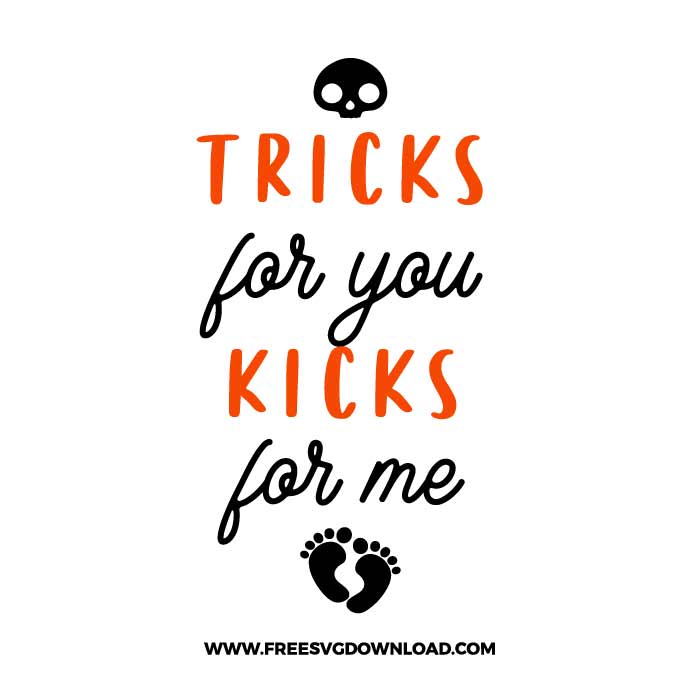 Tricks for you kTricks for you kicks for me SVG & PNG, SVG Free Download, SVG for Cricut Design Silhouette, svg files for cricut, halloween free svg, spooky free svg, baby svg, pregnant svg, mom svg, new born svg, boo svg fall svg, pumpkin svg, happy halloween svg