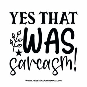 Yes, that was sarcasm! free SVG & PNG, SVG Free Download, SVG for Cricut Design Silhouette, quote svg, inspirational svg, motivational svg,