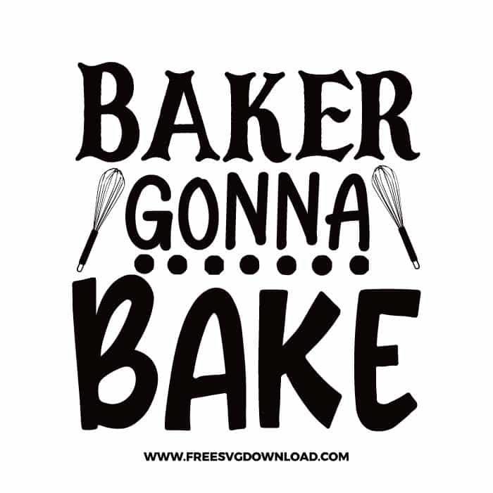 Bakers gonna bake 2 Free SVG & PNG cut files SVG & PNG, funny kitchen svg, pot holder svg, chef svg, baking svg, cooking svg, kitchen sign svg, farmhouse svg, kitchen towel svg, pantry svg, farm svg, layered SVG Free Download,  SVG for Cricut Design Silhouette, svg files for cricut