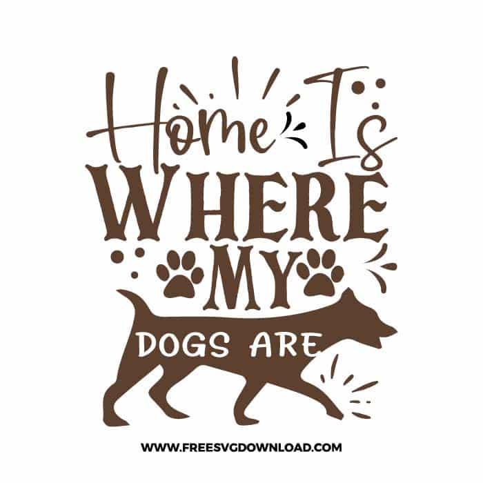 Home Is Where My Dogs Are free SVG & PNG free downloads. You can use cut files with Silhouette Studio, Cricut for your DIY projects.
