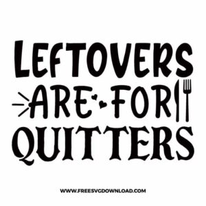 Leftovers Are For Quitters Free SVG File
