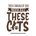 Yes, I Really Do Need All These cats SVG & PNG free downloads. You can use cut files with Silhouette Studio, Cricut for your DIY projects.