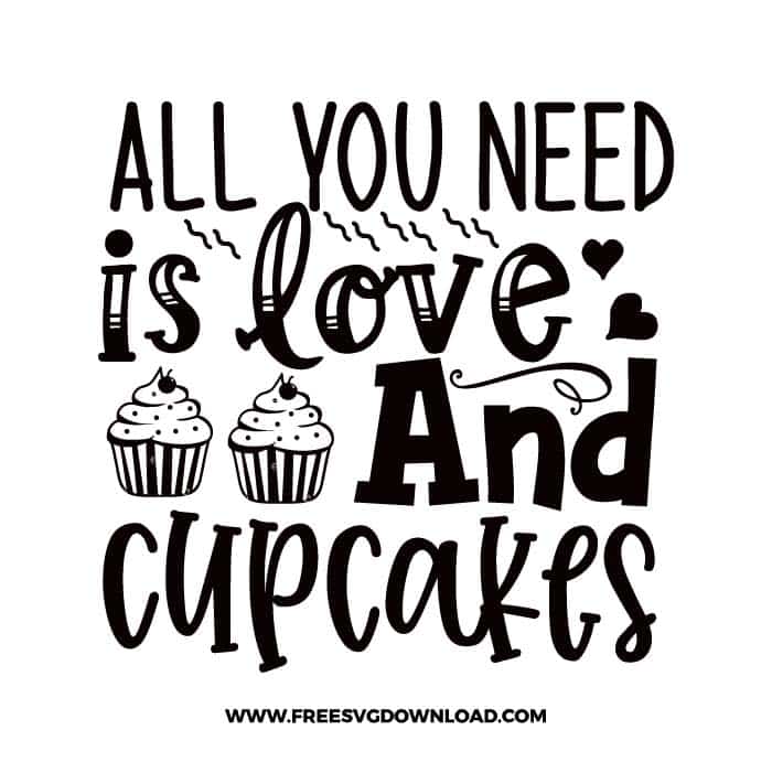 All you need is love and cupcakes Free SVG & PNG cut files SVG & PNG, funny kitchen svg, pot holder svg, chef svg, baking svg, cooking svg, kitchen sign svg, farmhouse svg, kitchen towel svg, pantry svg, farm svg, layered SVG Free Download,  SVG for Cricut Design Silhouette, svg files for cricut