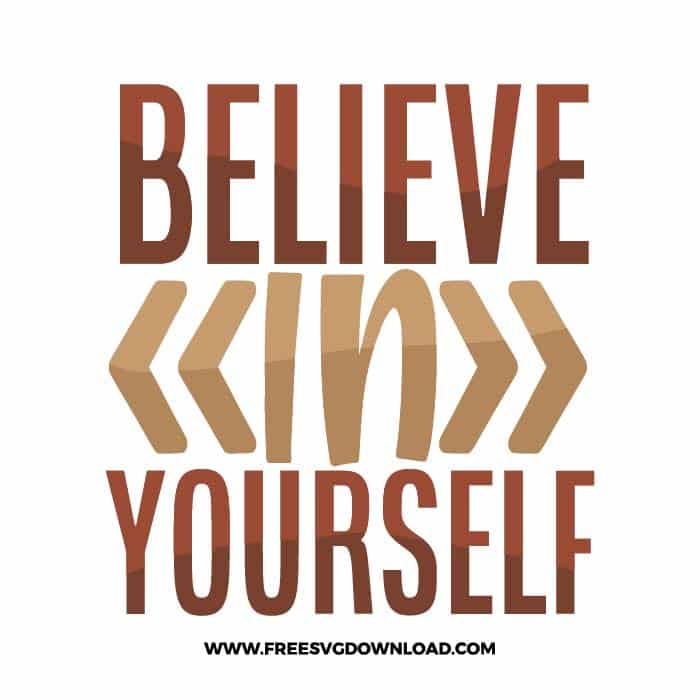 Believe in yourself Download, SVG for Cricut Design Silhouette, quote svg, inspirational svg, motivational svg,