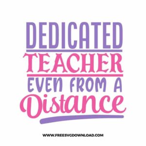 Dedicated Teacher Even From A Distance Free SVG File